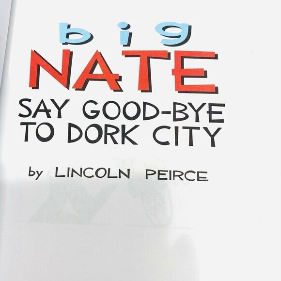 BIG NATE SAY GOOD-BYE TO DORK CITY Book by Lincoln Peirce (Paperback) - Picture 3 of 6